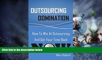 Big Deals  Outsourcing Domination: How To Win At Outsourcing And Get Your Time Back Now  Free Full