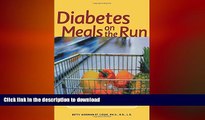 FAVORITE BOOK  Diabetes Meals on the Run : Fast, Healthy Menus Using Convenience Foods FULL ONLINE