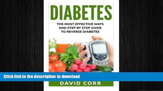 READ BOOK  Diabetes: The Most Effective Ways and Step by Step Guide to Reverse Diabetes:
