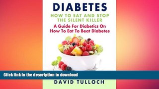 FAVORITE BOOK  Diabetes: How To Eat And Stop The Silent Killer: A Guide For Diabetics On How To