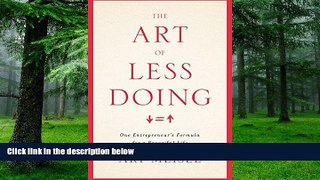 Big Deals  The Art Of Less Doing: One Entrepreneur s Formula for a Beautiful Life  Best Seller