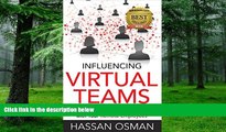 Big Deals  Influencing Virtual Teams: 17 Tactics That Get Things Done with Your Remote Employees