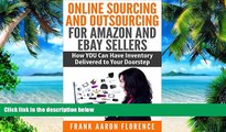 Big Deals  Online Sourcing and Outsourcing for Amazon and eBay Sellers: How YOU Can Have Inventory