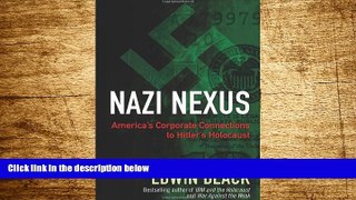 Must Have  Nazi Nexus: America s Corporate Connections to Hitler s Holocaust  READ Ebook Full