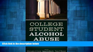 Must Have  College Student Alcohol Abuse: A Guide to Assessment, Intervention, and Prevention