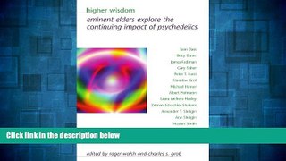 Must Have  Higher Wisdom: Eminent Elders Explore the Continuing Impact of Psychedelics (Suny