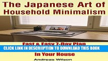 [New] Minimalism: The Japanese Art of Household Minimalism: Fast   Easy 7-Day Plan To Create A