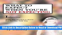 [Get] What to Expect When You re Not Expecting: Infertility: What You Needed to Know... But No One