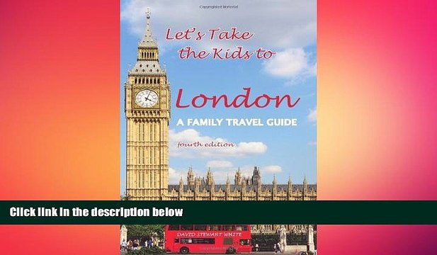 READ book Let s Take the Kids to London: A Family Travel Guide FREE BOOOK ONLINE