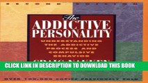 [PDF] The Addictive Personality: Understanding the Addictive Process and Compulsive Behavior Full