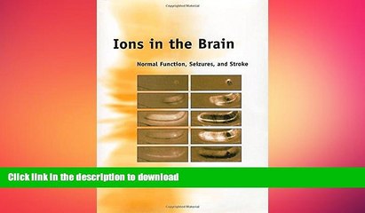 FAVORITE BOOK  Ions in the Brain: Normal Function, Seizures, and Stroke FULL ONLINE