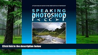 Big Deals  Speaking Photoshop CC: A Plain English Guide to the Complexities of Photoshop  Best