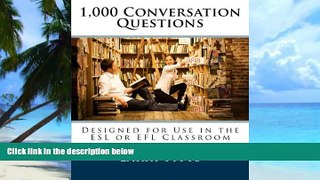 Big Deals  1,000 Conversation Questions: Designed for Use in the ESL or EFL Classroom  Best Seller
