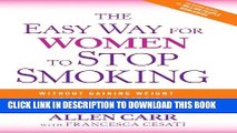[PDF] The Easy Way for Women to Stop Smoking: A Revolutionary Approach Using Allen Carr s
