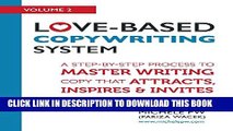 [Read] Love-Based Copywriting System: A Step-by-Step Process to Master Writing Copy That Attracts,