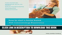 [Read] How to Start a Home-based Pet Grooming Business (Home-Based Business Series) Ebook Free