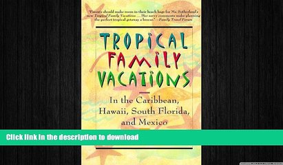 READ THE NEW BOOK Tropical Family Vacations: in the Caribbean, Hawaii, South Florida, and Mexico