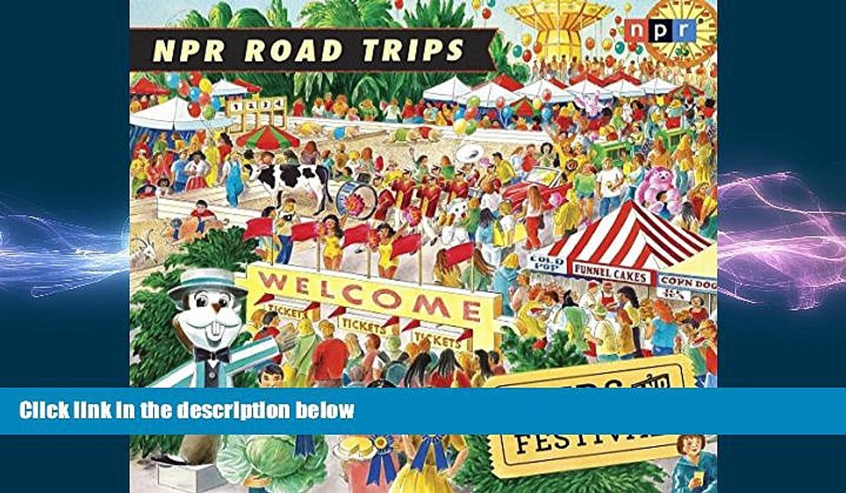 READ book  NPR Road Trips: Fairs and Festivals: Stories That Take You Away . . .  FREE BOOOK
