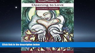 Enjoyed Read OPENING TO LOVE: Soul Touch Coloring Journal (Center for Touch Drawing)