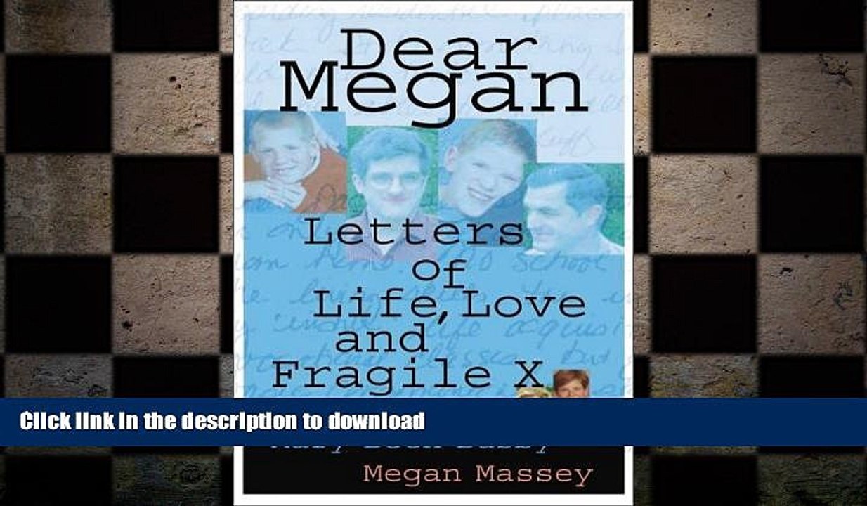EBOOK ONLINE  Dear Megan: Letters on Life, Love and Fragile X (Capital Cares)  PDF ONLINE