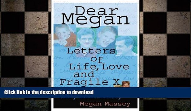 EBOOK ONLINE Dear Megan: Letters on Life, Love and Fragile X (Capital Cares) PDF ONLINE