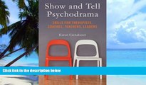 Big Deals  Show and Tell Psychodrama: Skills for Therapists, Coaches, Teachers, Leaders  Best