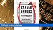 Big Deals  Career Errors: Straight Talk about the Steps and Missteps of Career Development  Free