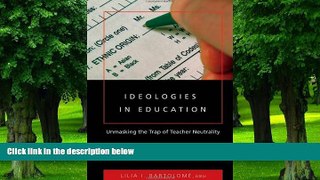 Big Deals  Ideologies in Education: Unmasking the Trap of Teacher Neutrality (Counterpoints)  Free