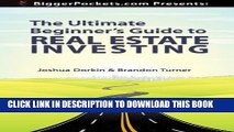 [PDF] BiggerPockets Presents: The Ultimate Beginner s Guide to Real Estate Investing Full Colection