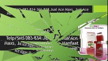 SMS 083-834-366-818,Jual Ace Maxs, Jual Ace Maxs Online,Manfaat Ace Maxs Untuk Darah Tinggi