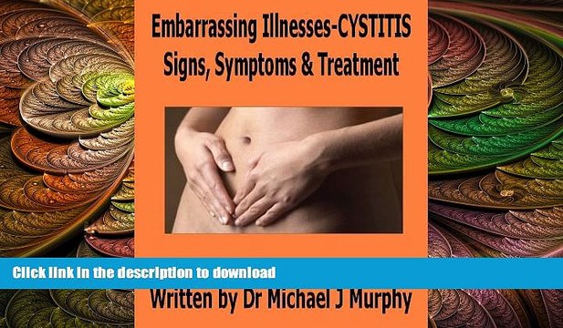 READ Embarrassing Illnesses - Cystitis - Signs, Symptoms, Treatments FULL ONLINE