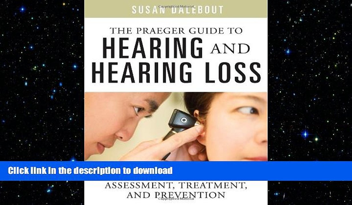 READ BOOK  The Praeger Guide to Hearing and Hearing Loss: Assessment, Treatment, and Prevention