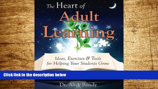 Must Have  The Heart of Adult Learning: Ideas, Exercises and Tools for Helping Your Students