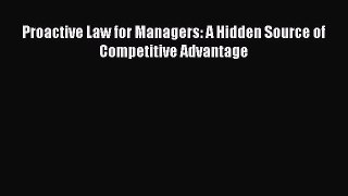 [PDF] Proactive Law for Managers: A Hidden Source of Competitive Advantage Popular Online