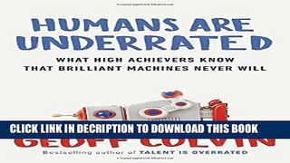 [Read] Humans Are Underrated: What High Achievers Know That Brilliant Machines Never Will Ebook Free