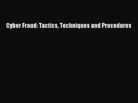 [PDF] Cyber Fraud: Tactics Techniques and Procedures Full Colection