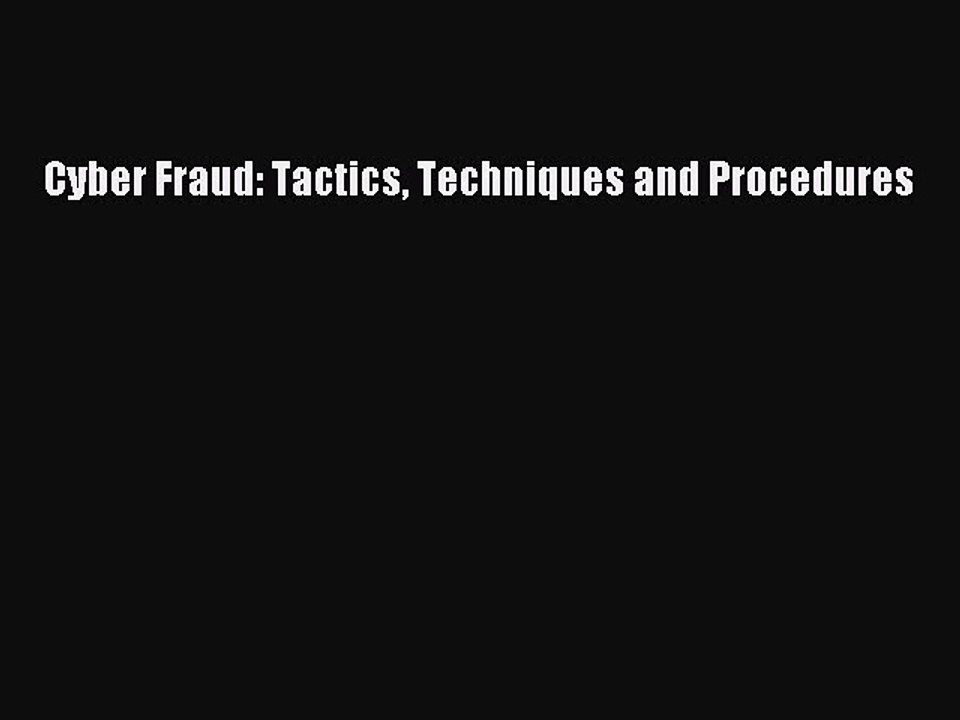 [PDF] Cyber Fraud: Tactics Techniques and Procedures Full Colection