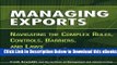 [PDF] Managing Exports: Navigating the Complex Rules, Controls, Barriers, and Laws Free Ebook