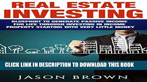 [PDF] Real Estate Investing: Blueprint to Generate Passive Income For Life Through Investing In