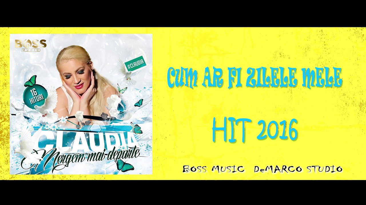 Claudia - Cum ar fi zilele mele [oficial audio] HIT 2016