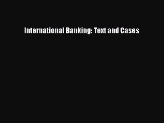 [PDF] International Banking: Text and Cases Full Online