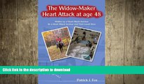 GET PDF  The Widow-Maker Heart Attack At Age 48: Written By A Heart Attack Survivor For A Heart