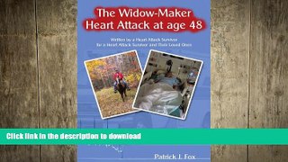 GET PDF  The Widow-Maker Heart Attack At Age 48: Written By A Heart Attack Survivor For A Heart
