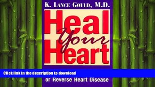 READ BOOK  Heal Your Heart: How You Can Prevent or Reverse Heart Disease  PDF ONLINE