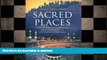 READ PDF Sacred Places: Sites of Spiritual Pilgrimage from Stonehenge to Santiago de Compostela