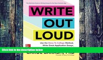 Big Deals  Write Out Loud: Use the Story To College Method, Write Great Application Essays, and