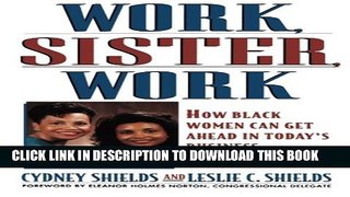 [Read] Work, Sister, Work: How Black Women Can Get Ahead in Today s Business Environment Free Books