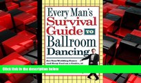 Pdf Online Every Man s Survival Guide to Ballroom Dancing: Ace Your Wedding Dance and Keep Cool on