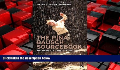 Popular Book The Pina Bausch Sourcebook: The Making of Tanztheater