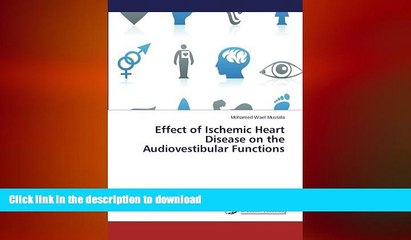 FAVORITE BOOK  Effect of Ischemic Heart Disease on the Audiovestibular Functions FULL ONLINE